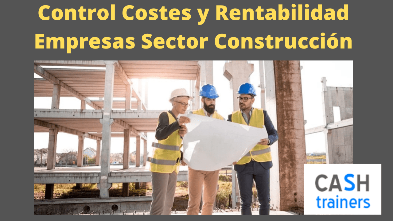 Control Costes y Rentabilidad Empresas Sector Construcción