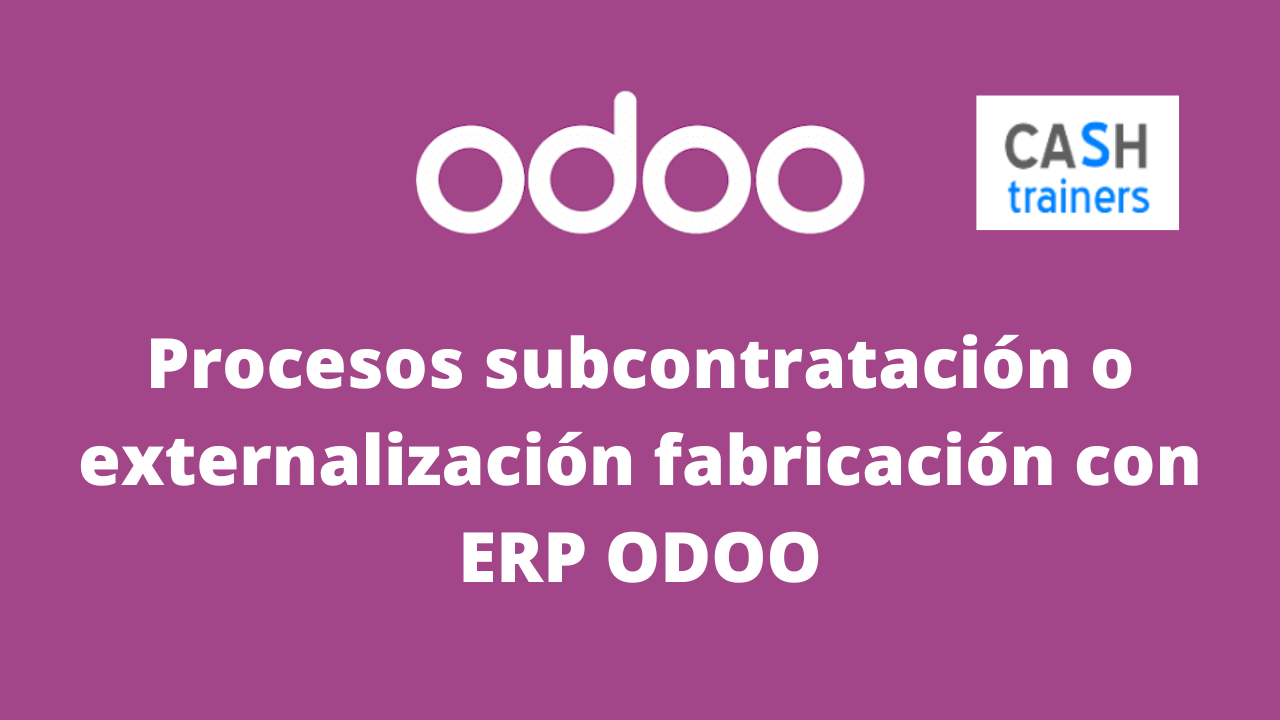 Procesos subcontratación o externalización fabricación con ERP ODOO